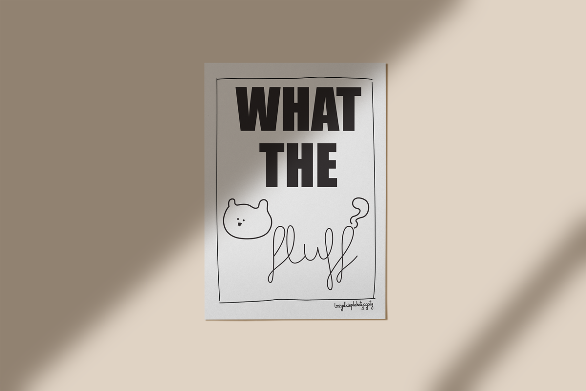 Plakat - WHAT THE FLUFF