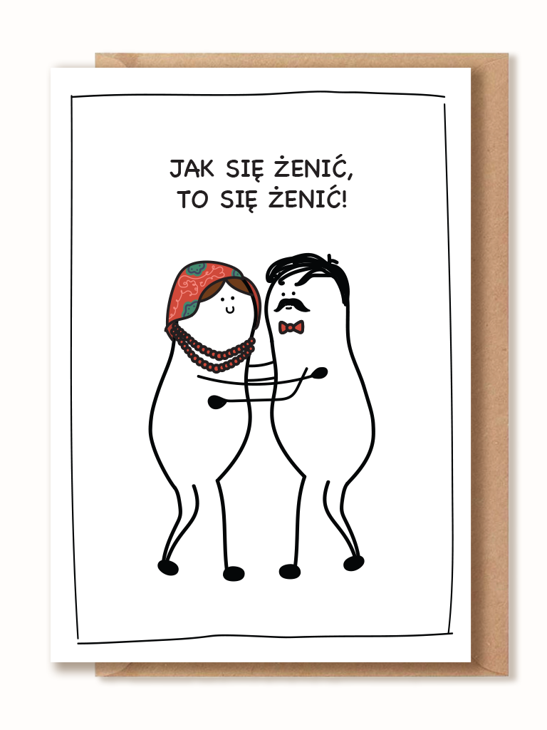 Kartka z okazji ślubu - JAK SIĘ ŻENIĆ, TO SIĘ ŻENIĆ!