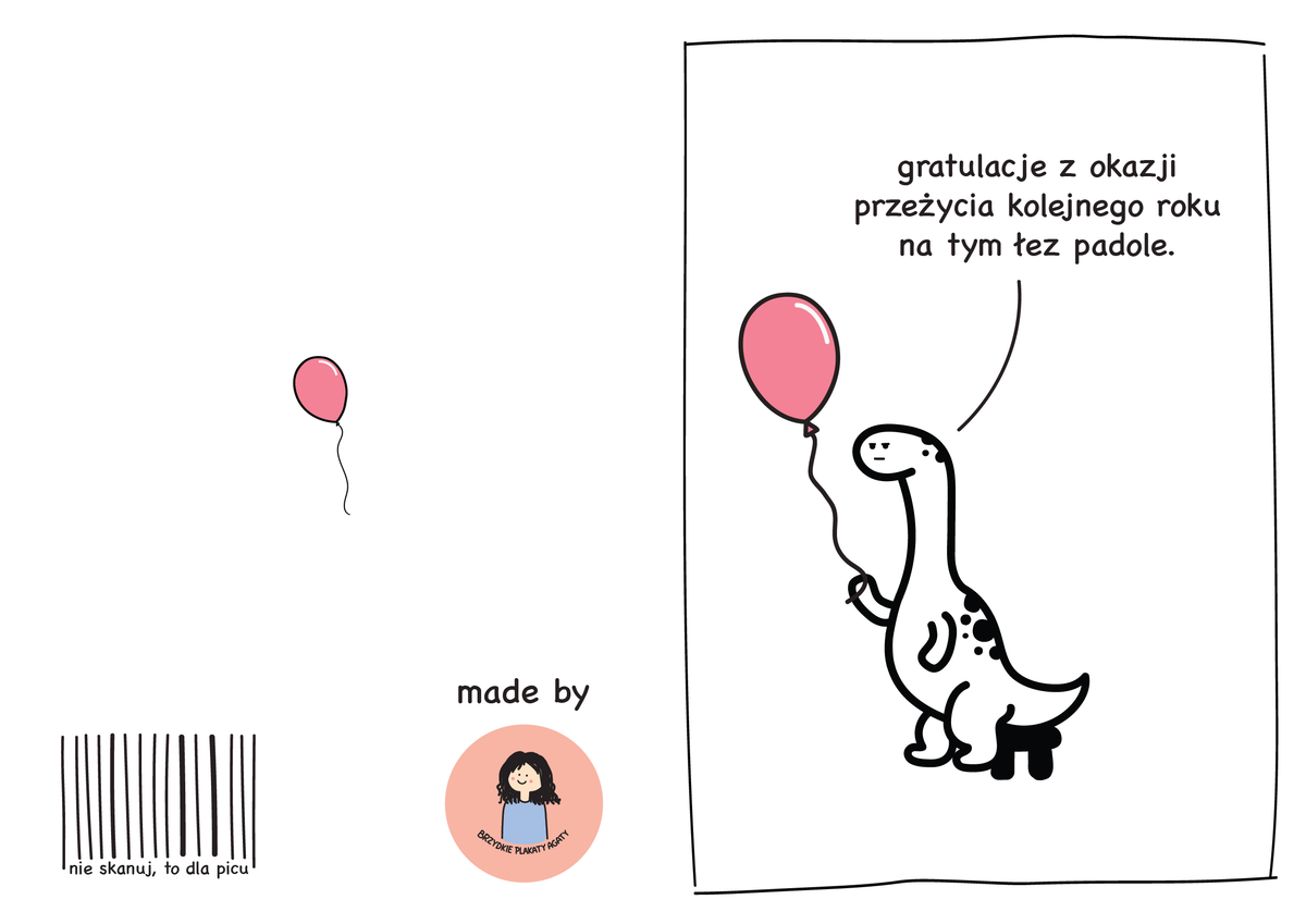 Kartka urodzinowa - Gratulacje z okazji przeżycia kolejnego roku na tym łez padole.
