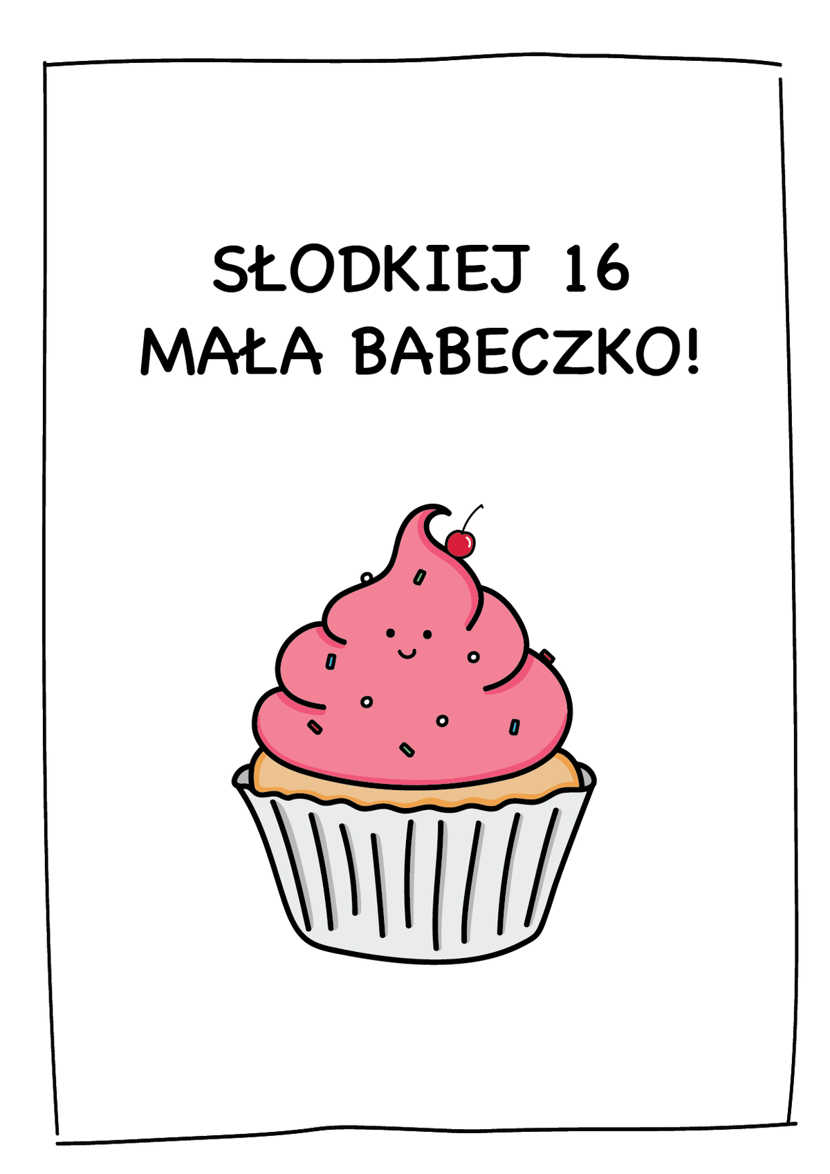 Kartka urodzinowa - SŁODKIEJ 16 MAŁA BABECZKO!