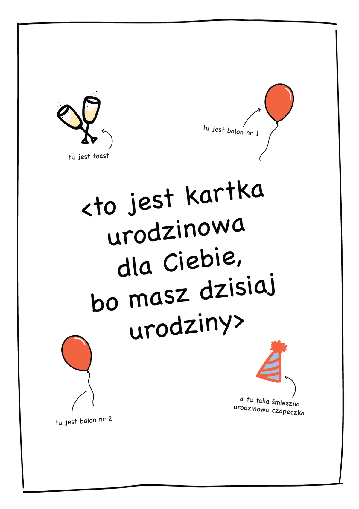 <to jest kartka urodzinowa dla Ciebie, bo masz dzisiaj urodziny>