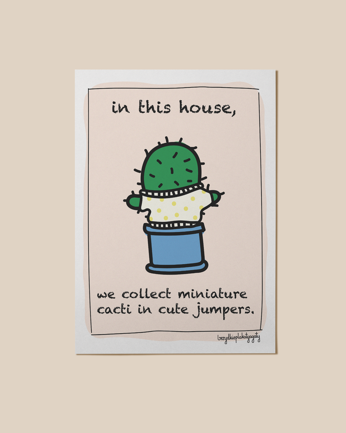 Plakat - In this house, we collect miniature cacti in cute jumpers.