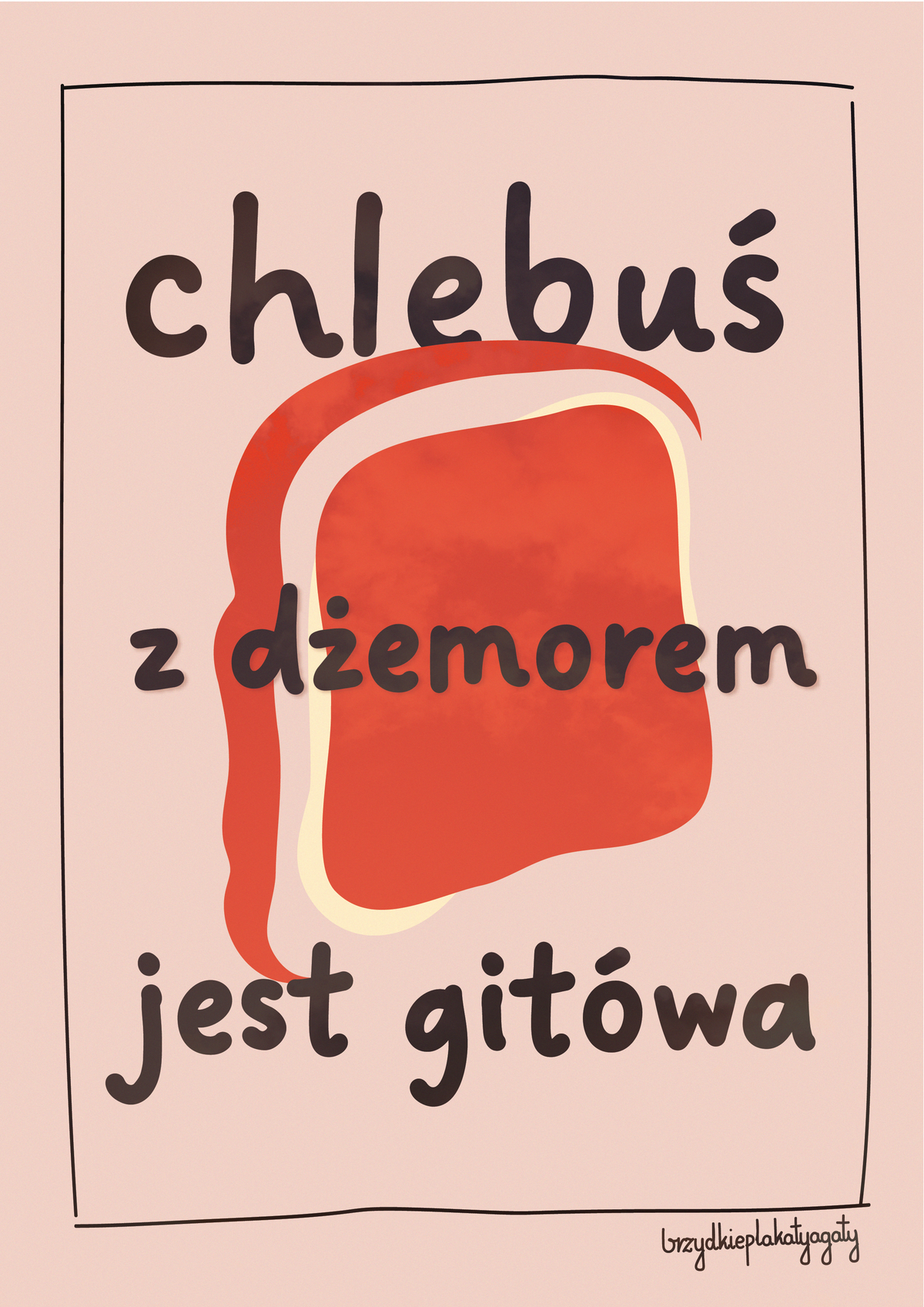 Plakat - Chleb z dżemorkiem jest gitówa