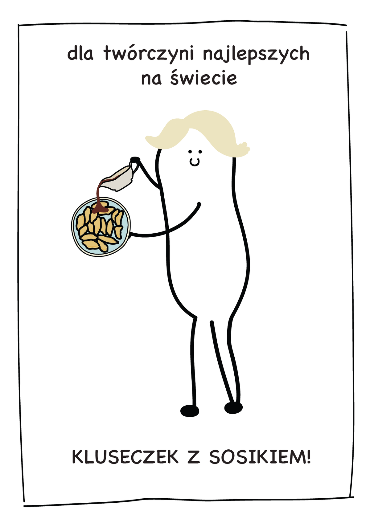 Kartka dla Mamy - Dla twórczyni najlepszych na świecie KLUSECZEK Z SOSIKIEM!