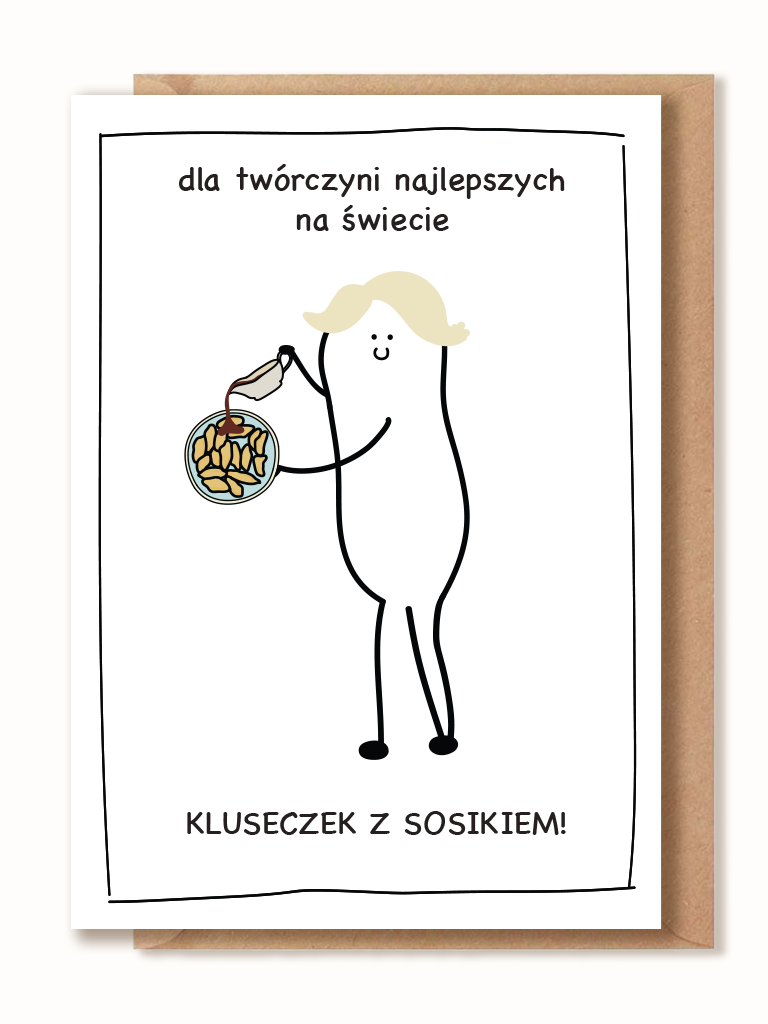 Kartka dla Mamy - Dla twórczyni najlepszych na świecie KLUSECZEK Z SOSIKIEM!