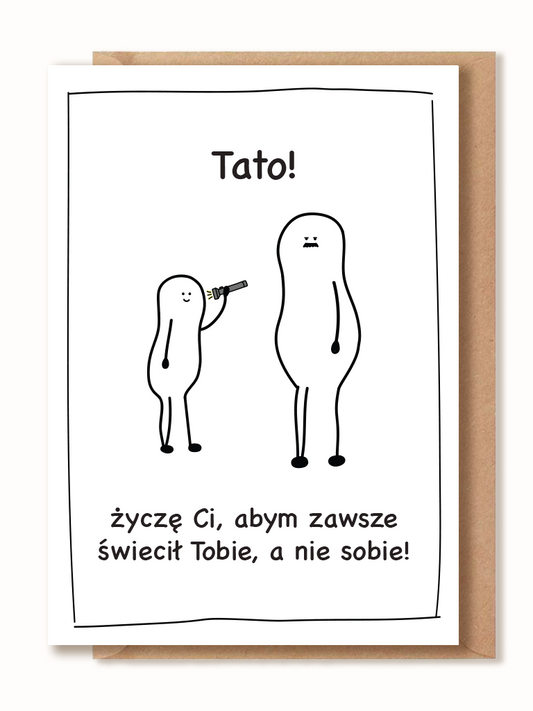 Kartka dla Taty - Tato, życzę Ci, abym zawsze świecił Tobie, a nie sobie