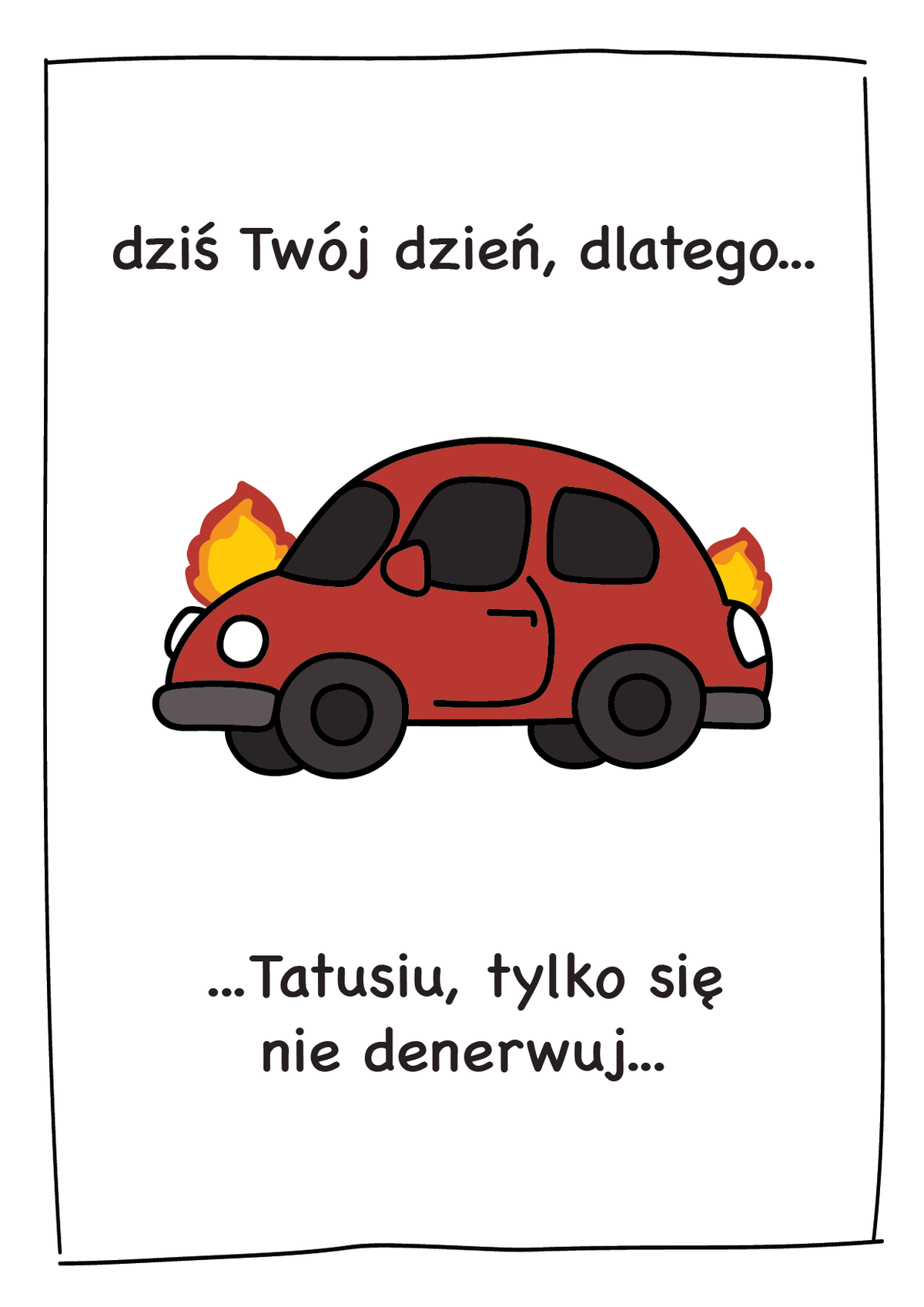 Kartka dla Taty - Tatusiu, tylko się nie denerwuj