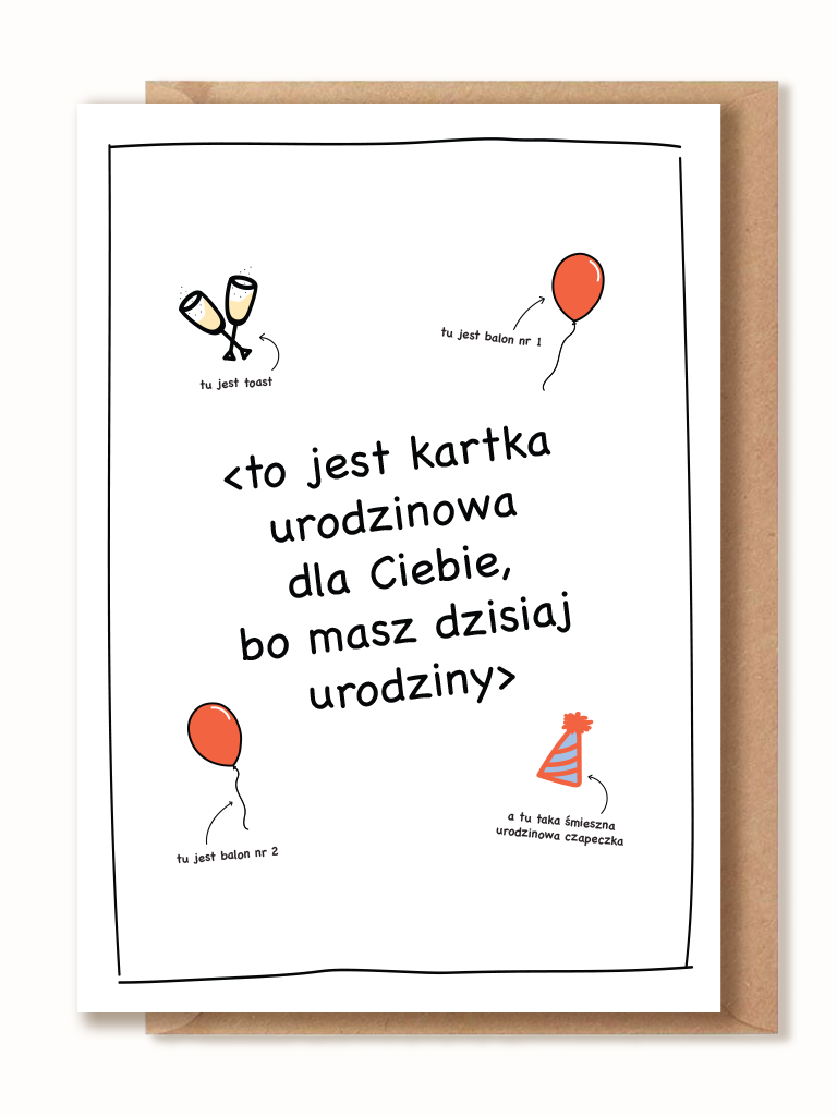 <to jest kartka urodzinowa dla Ciebie, bo masz dzisiaj urodziny>