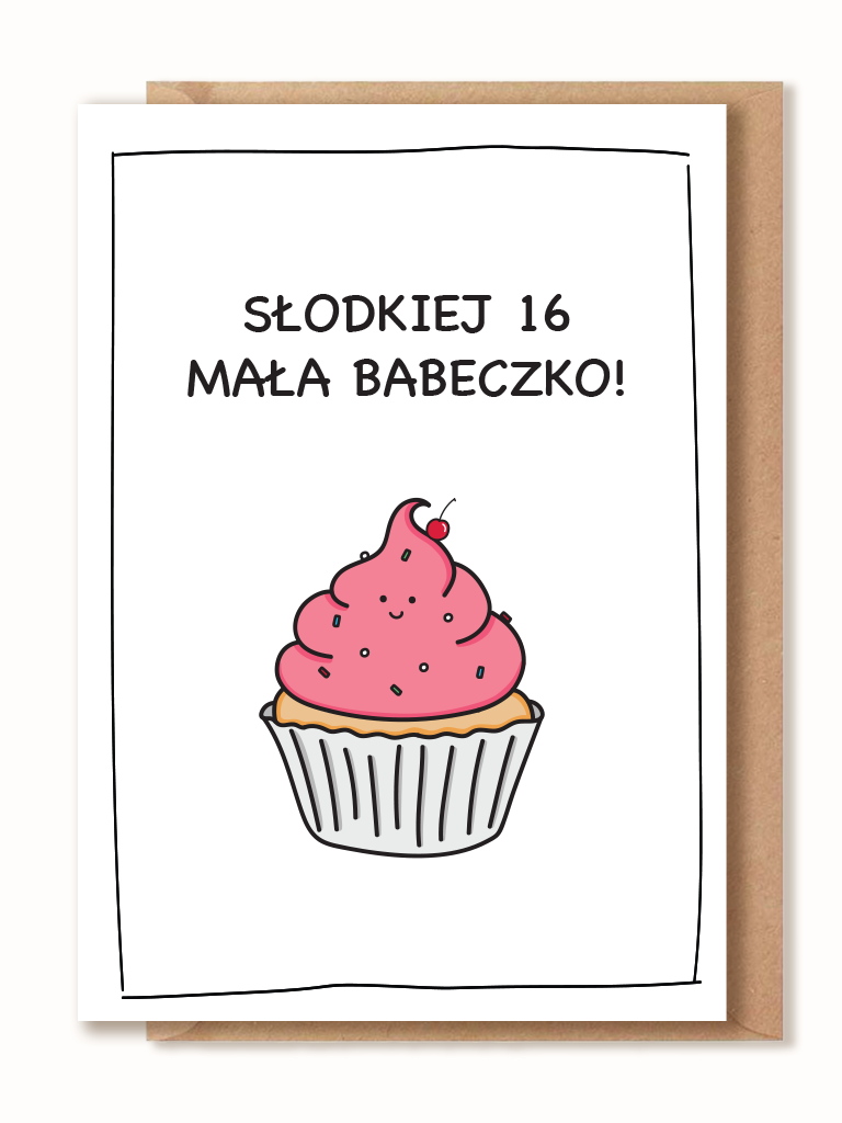 Kartka urodzinowa - SŁODKIEJ 16 MAŁA BABECZKO!