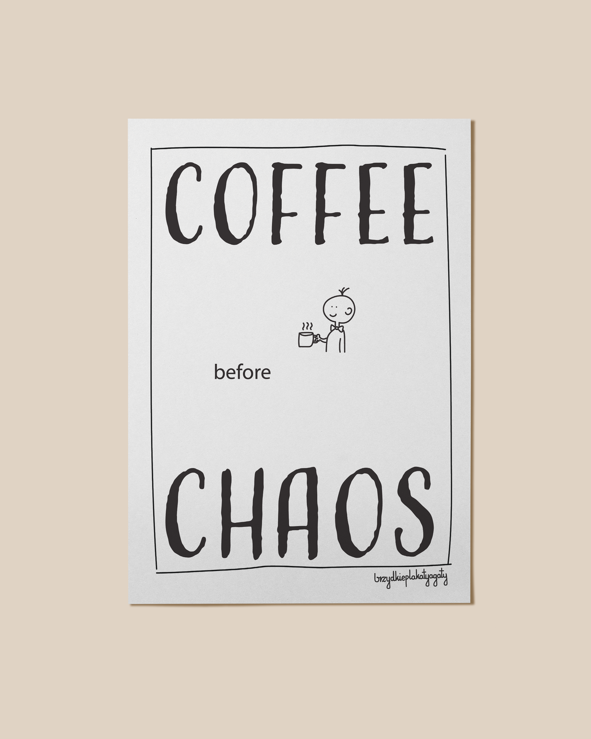 Plakat - Coffee before chaos