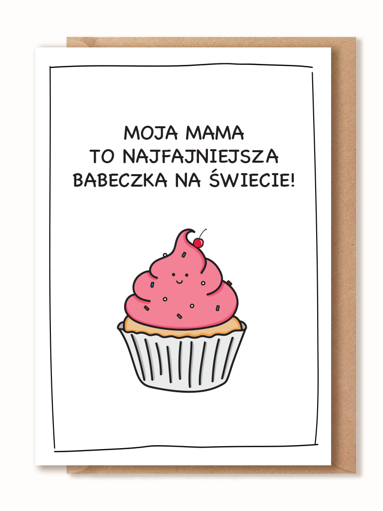 Kartka dla Mamy - Moja mama to najfajniejsza babeczka na świecie!