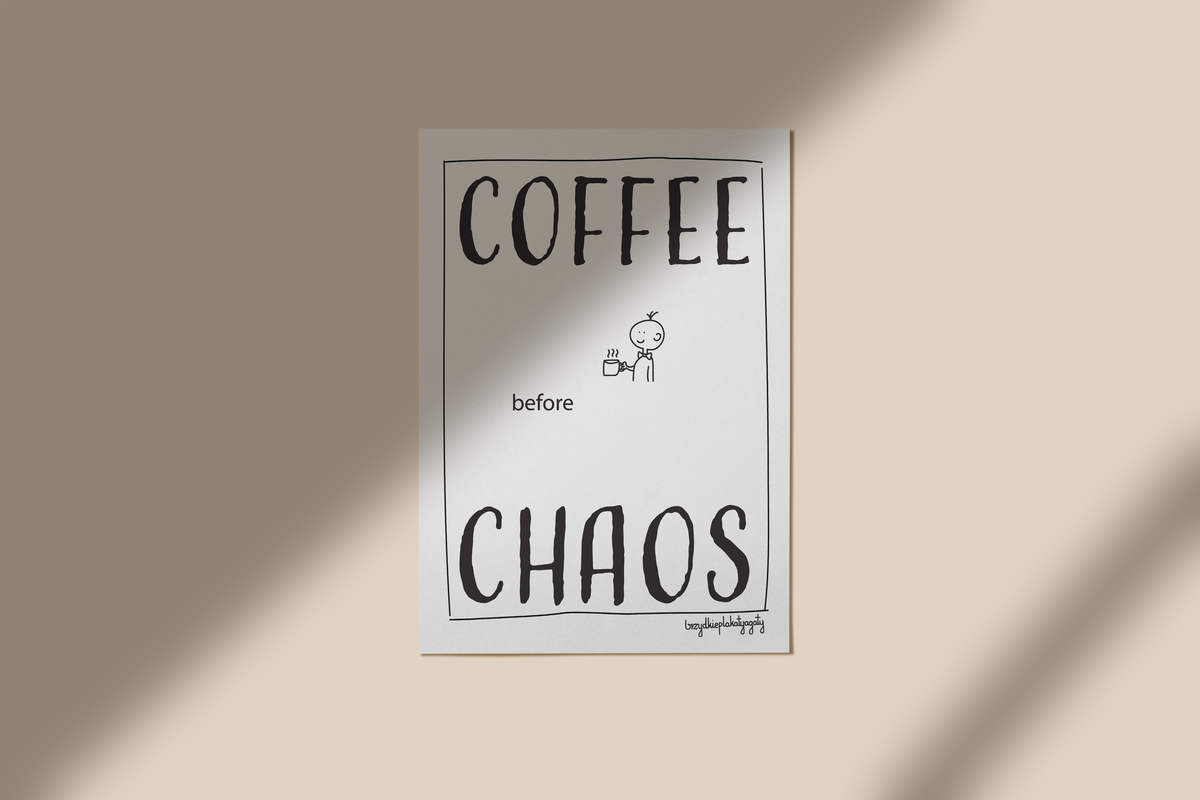 Plakat - Coffee before chaos