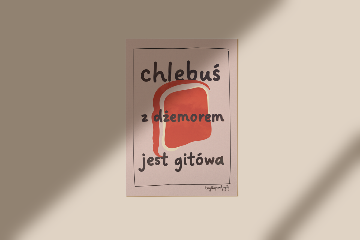 Plakat - Chleb z dżemorkiem jest gitówa